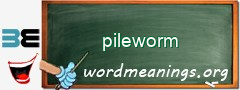 WordMeaning blackboard for pileworm